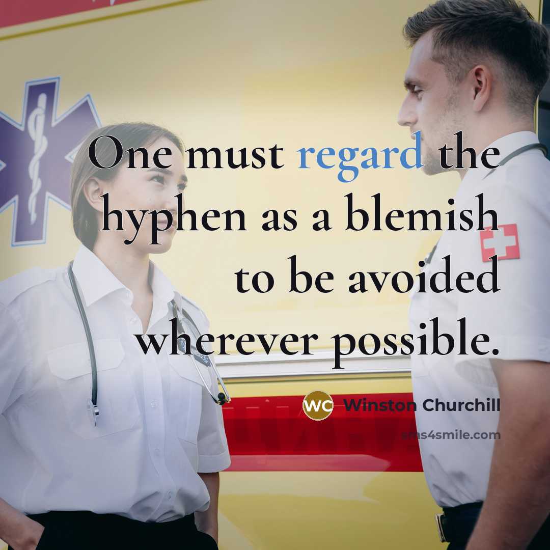 “One must regard the hyphen as a blemish to be…” quote by Winston Churchill