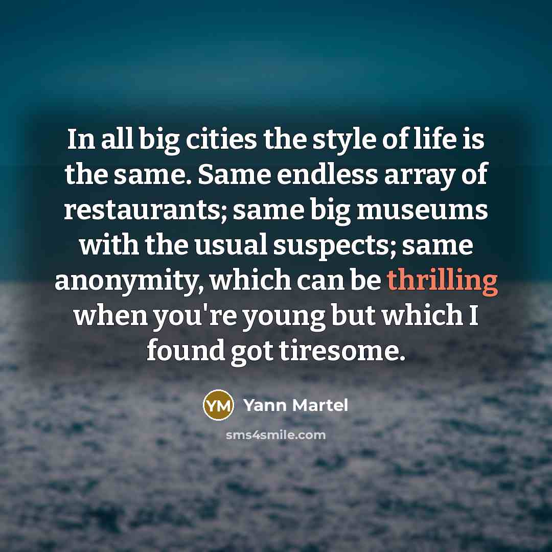 “In all big cities the style of life is the…” quote by Yann Martel