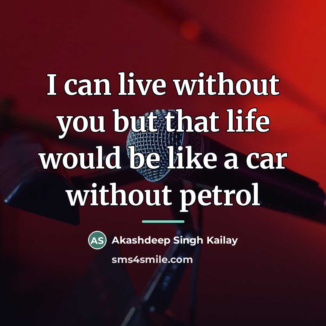 “I can live without you but that life would be…” quote by Akashdeep Singh Kailay