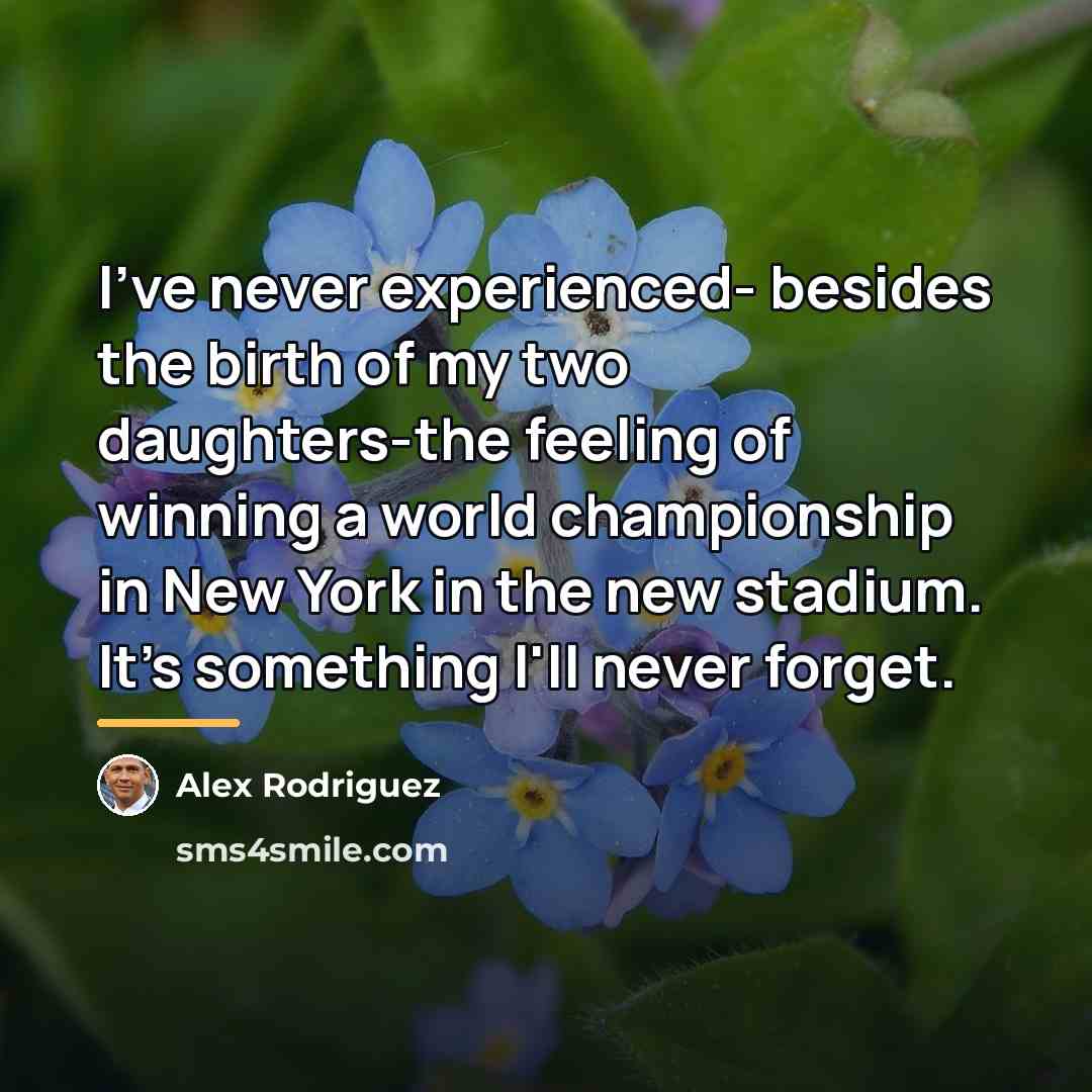 “I've never experienced- besides the birth of my two daughters-the…” quote by Alex Rodriguez