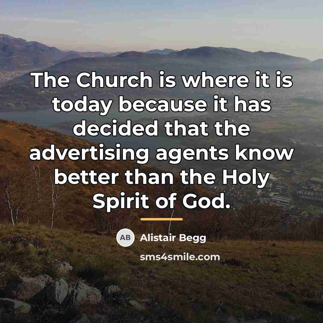 “The Church is where it is today because it has…” quote by Alistair Begg