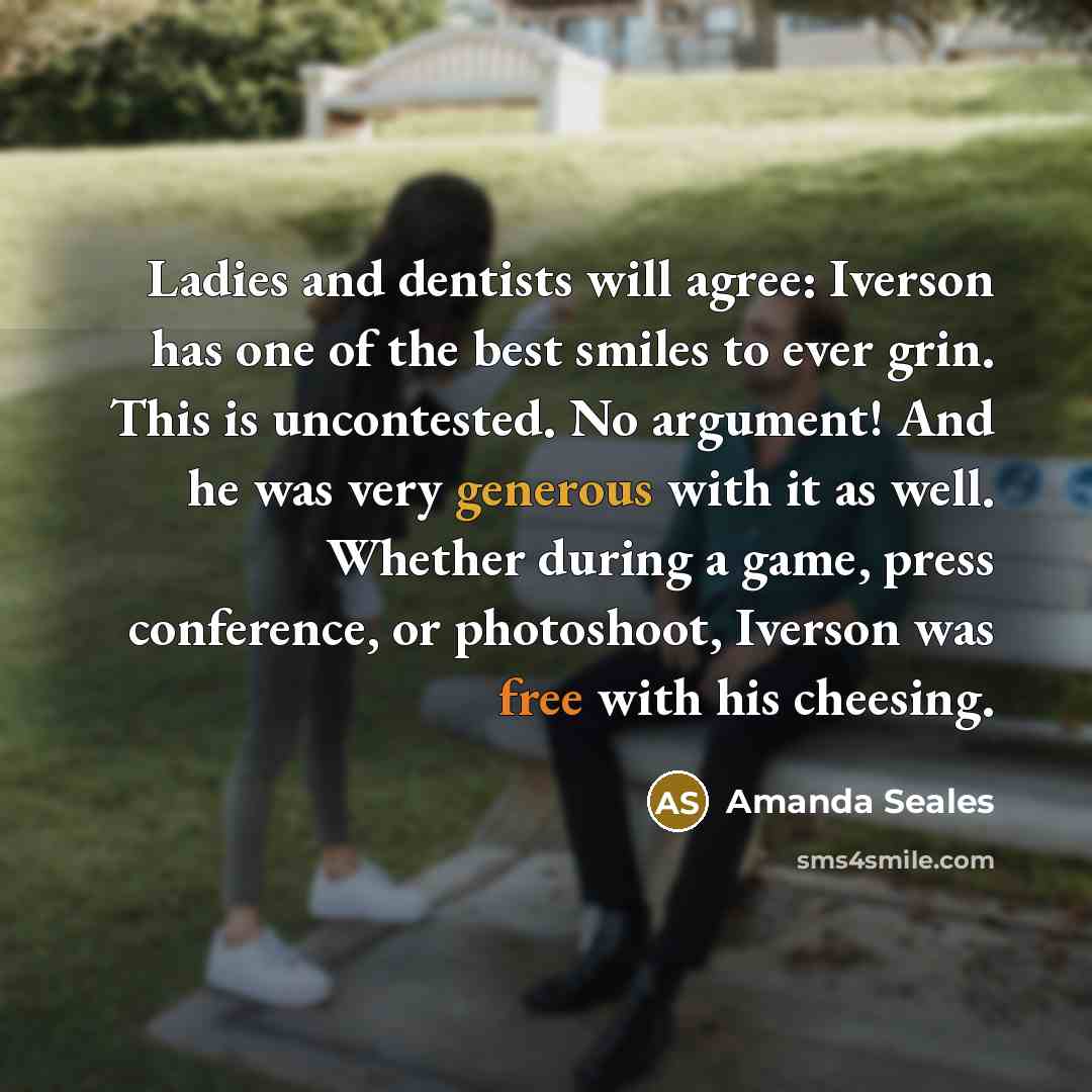 “Ladies and dentists will agree: Iverson has one of the…” quote by Amanda Seales