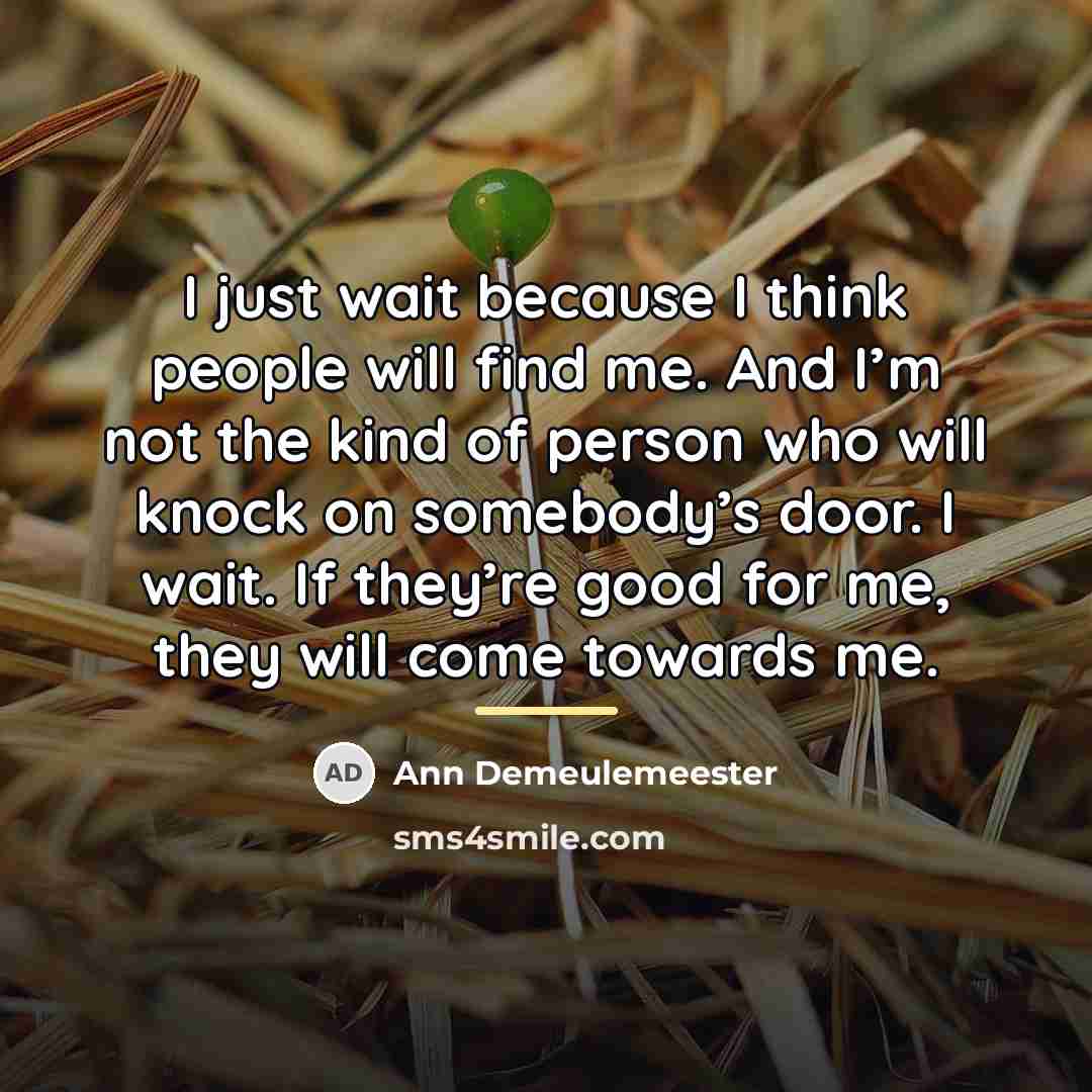 “I just wait because I think people will find me.…” quote by Ann Demeulemeester