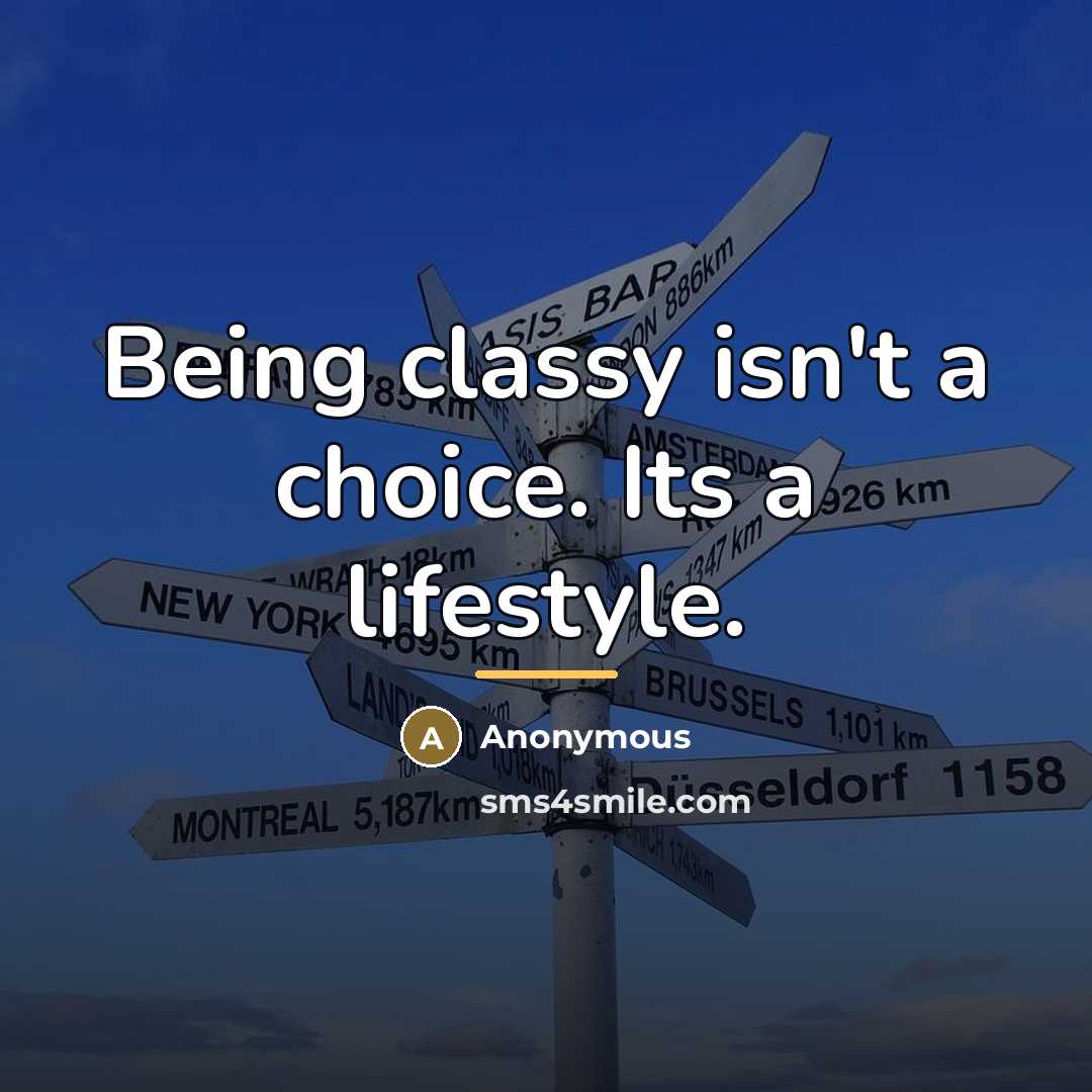 “Being classy isn't a choice. Its a lifestyle.…” quote by Anonymous