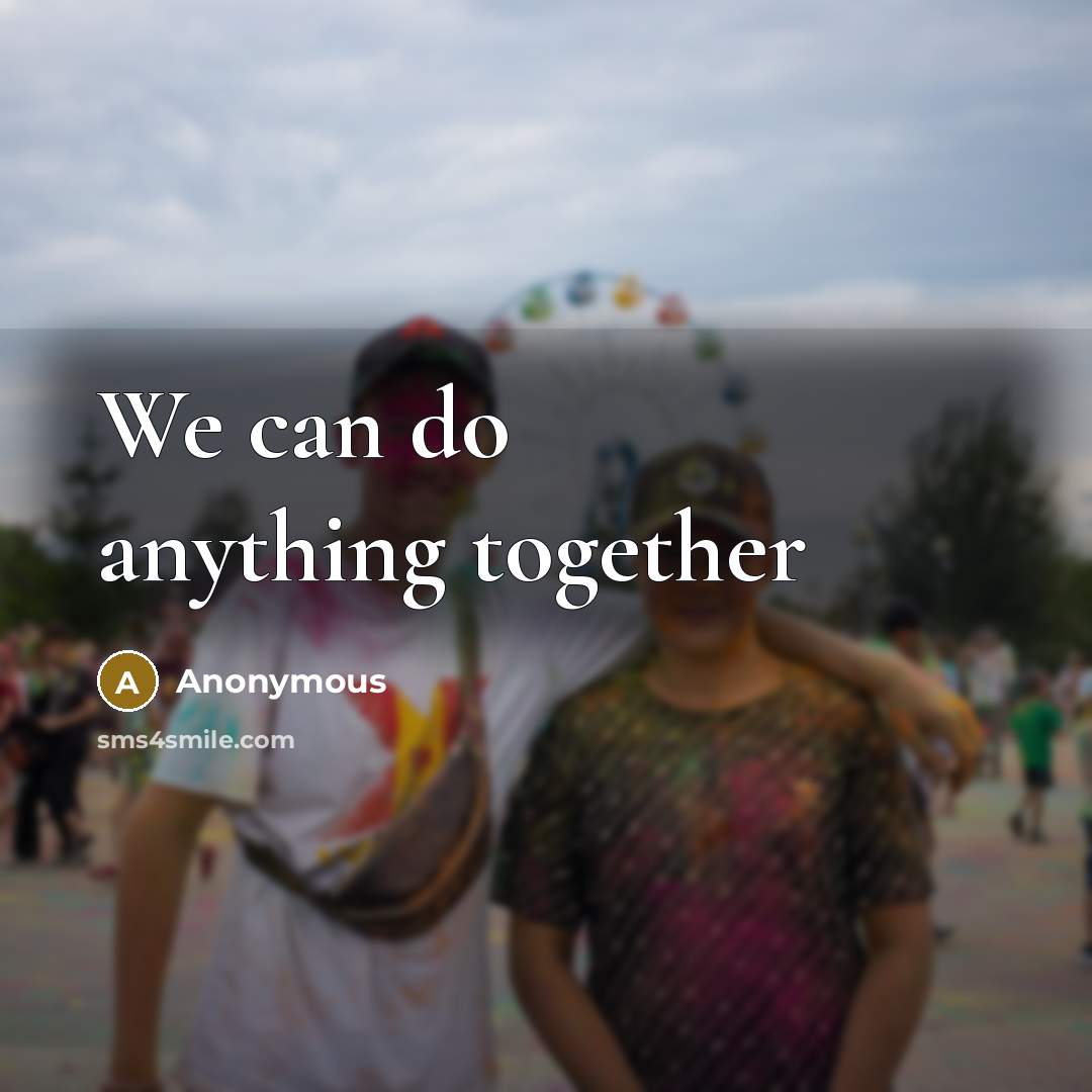 “We can do anything together” quote by Anonymous
