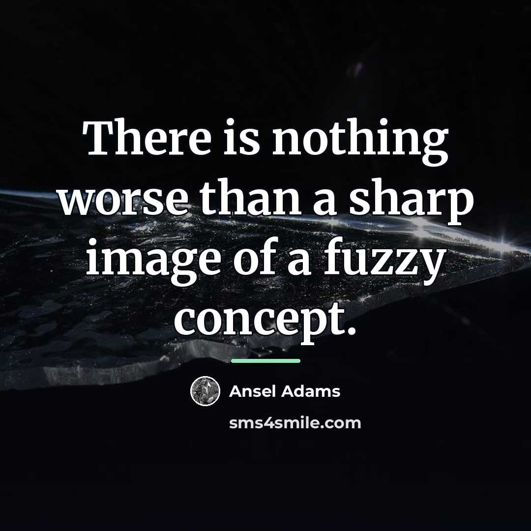 “There is nothing worse than a sharp image of a…” quote by Ansel Adams