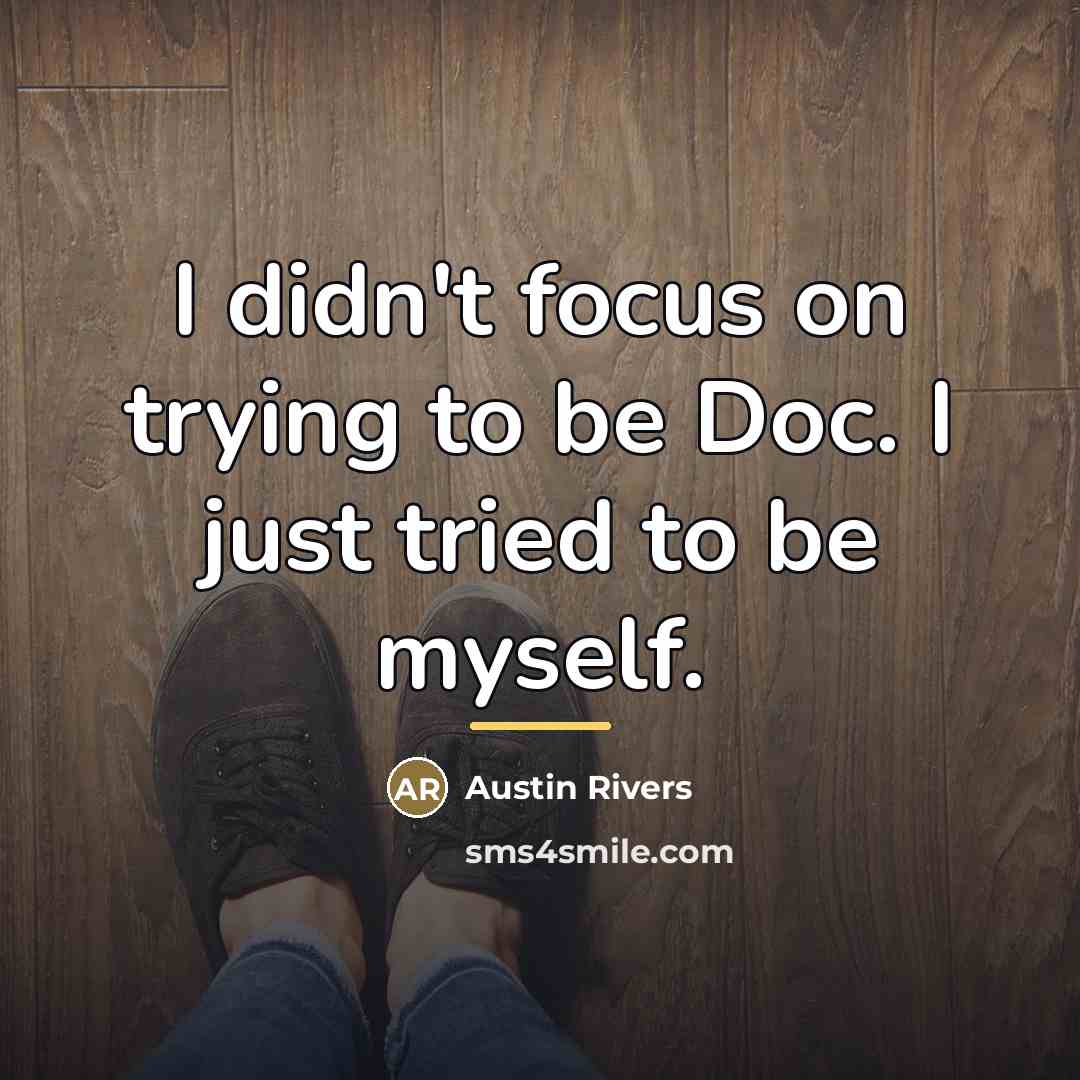 “I didn't focus on trying to be Doc. I just…” quote by Austin Rivers