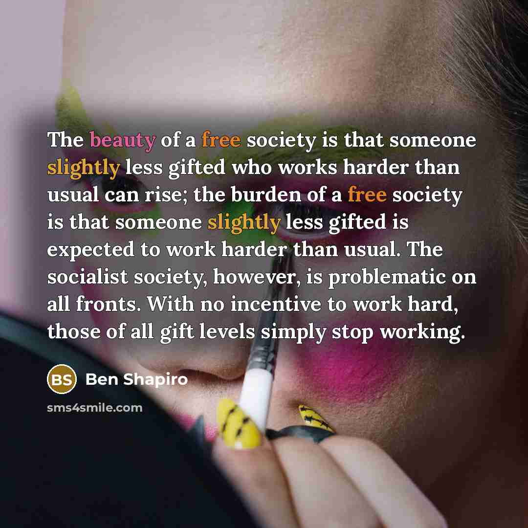 “The beauty of a free society is that someone slightly…” quote by Ben Shapiro