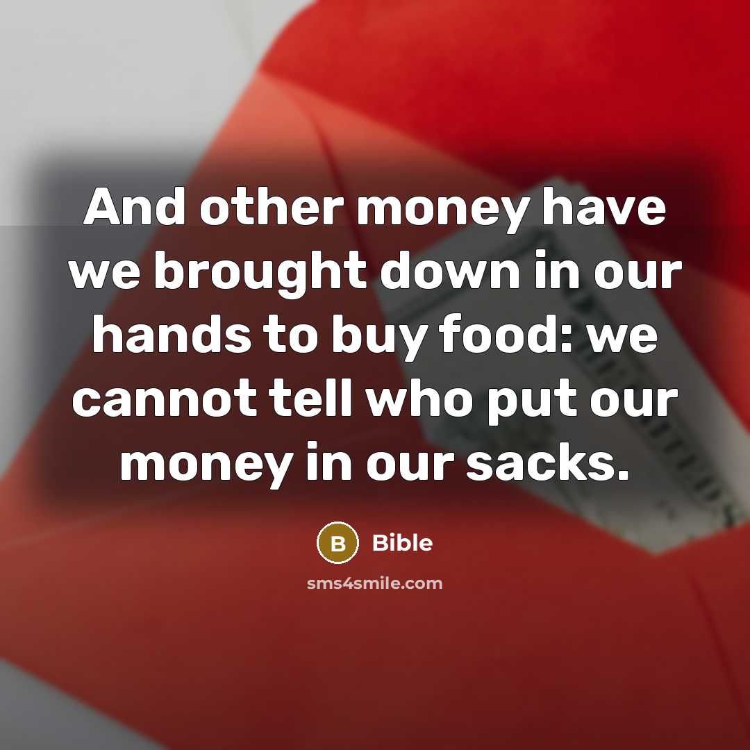 “And other money have we brought down in our hands…” quote by Bible