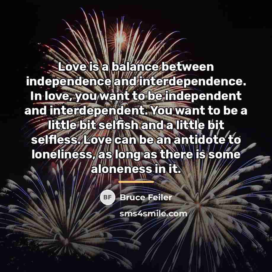 “Love is a balance between independence and interdependence. In love,…” quote by Bruce Feiler