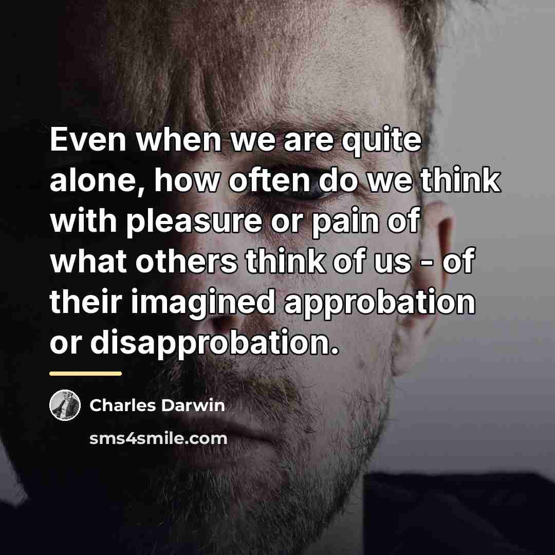 “Even when we are quite alone, how often do we…” quote by Charles Darwin
