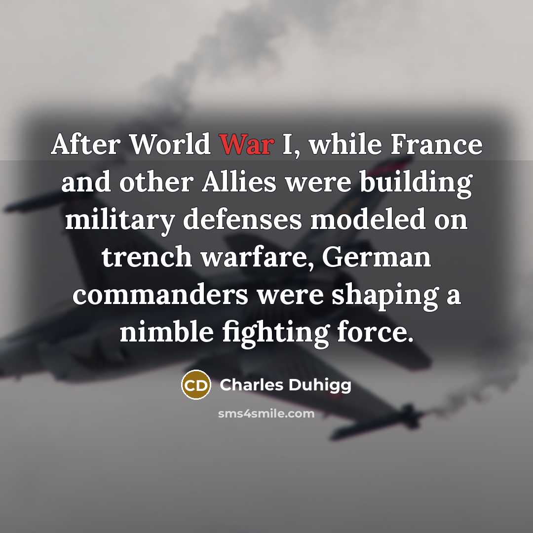 “After World War I, while France and other Allies were…” quote by Charles Duhigg