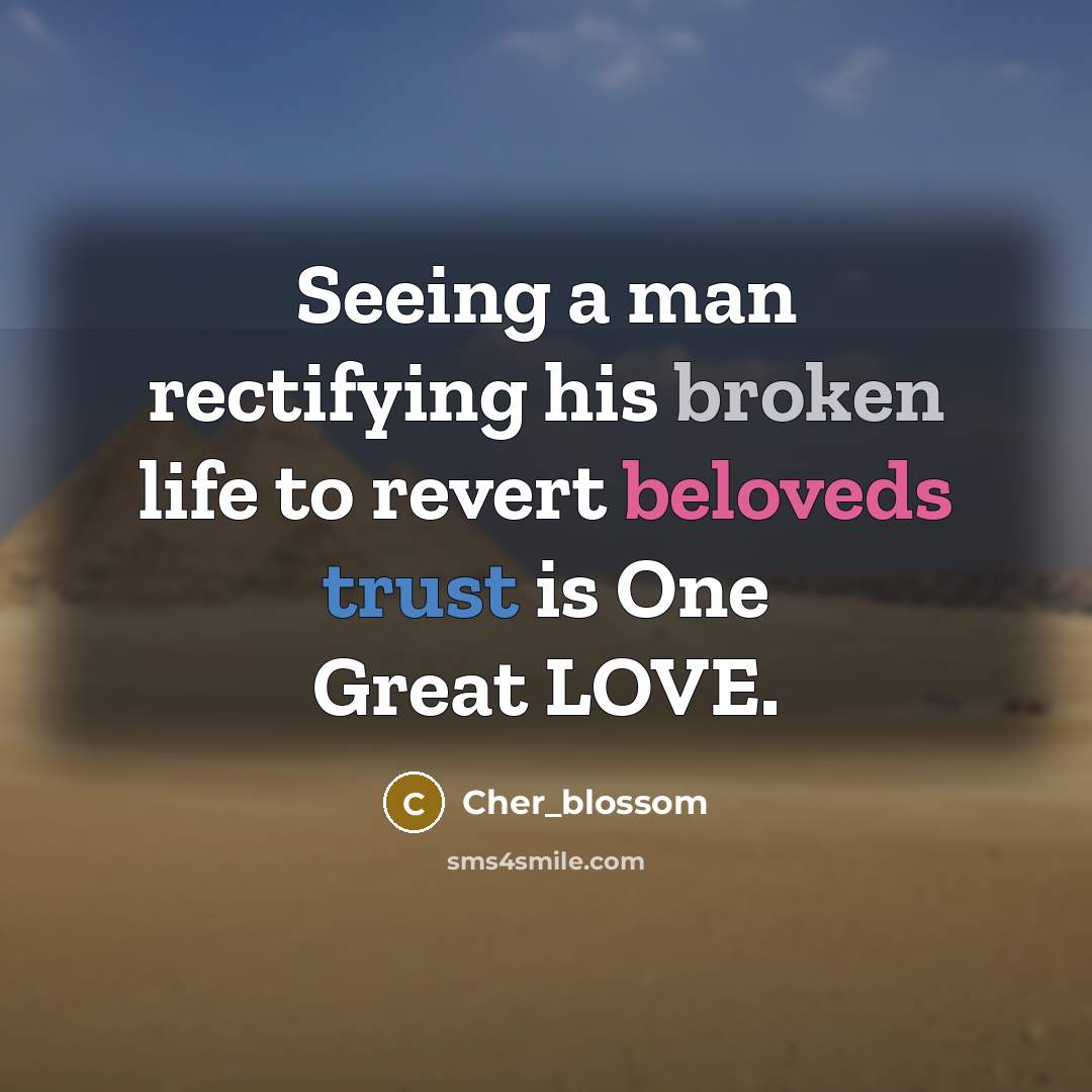 “Seeing a man rectifying his broken life to revert beloveds trust is One Great LOVE.” quote by Cher_blossom