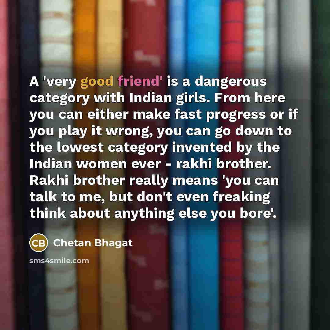 “A 'very good friend' is a dangerous category with Indian…” quote by Chetan Bhagat