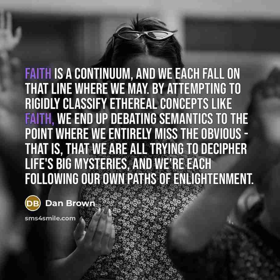 “Faith is a continuum, and we each fall on that…” quote by Dan Brown