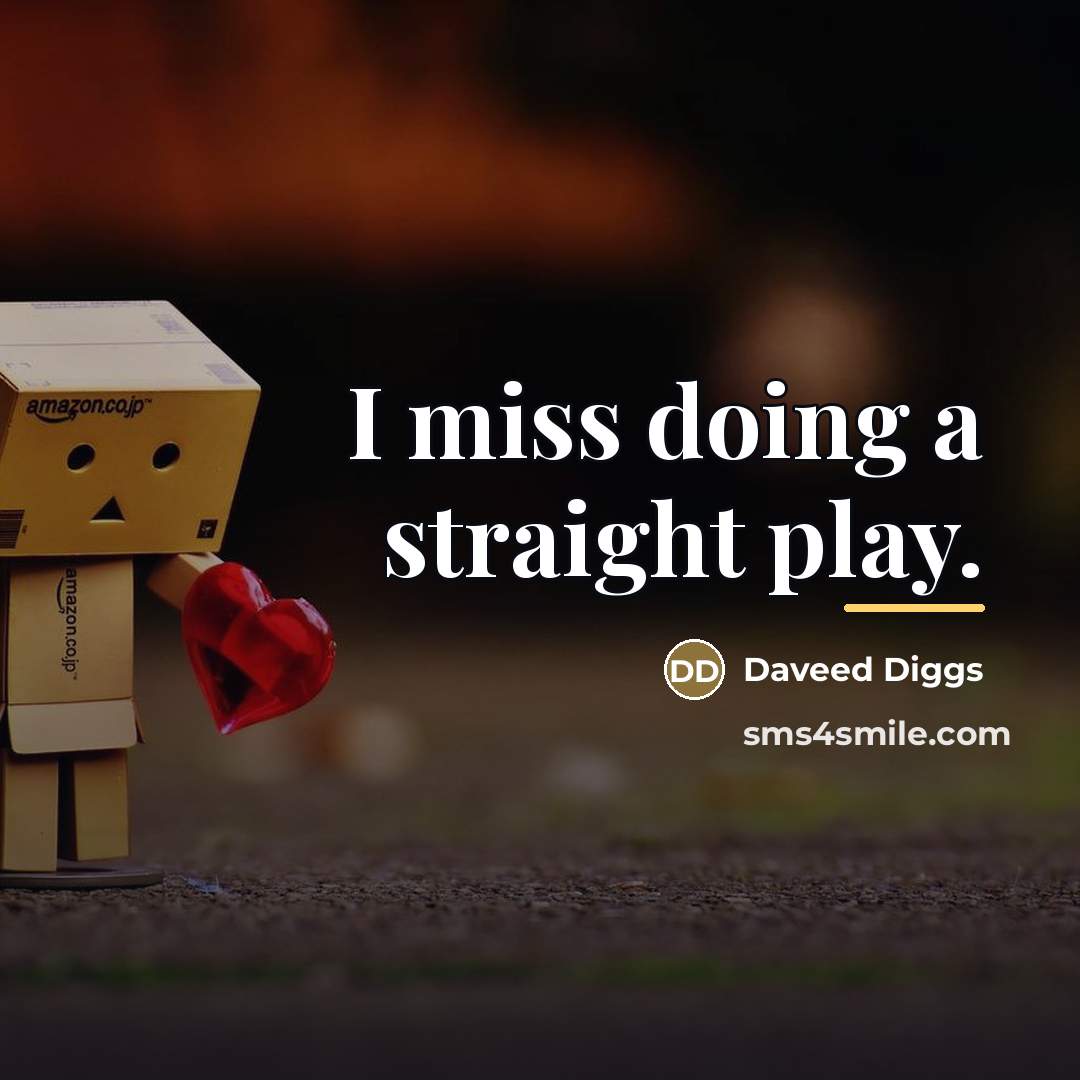 “I miss doing a straight play.…” quote by Daveed Diggs