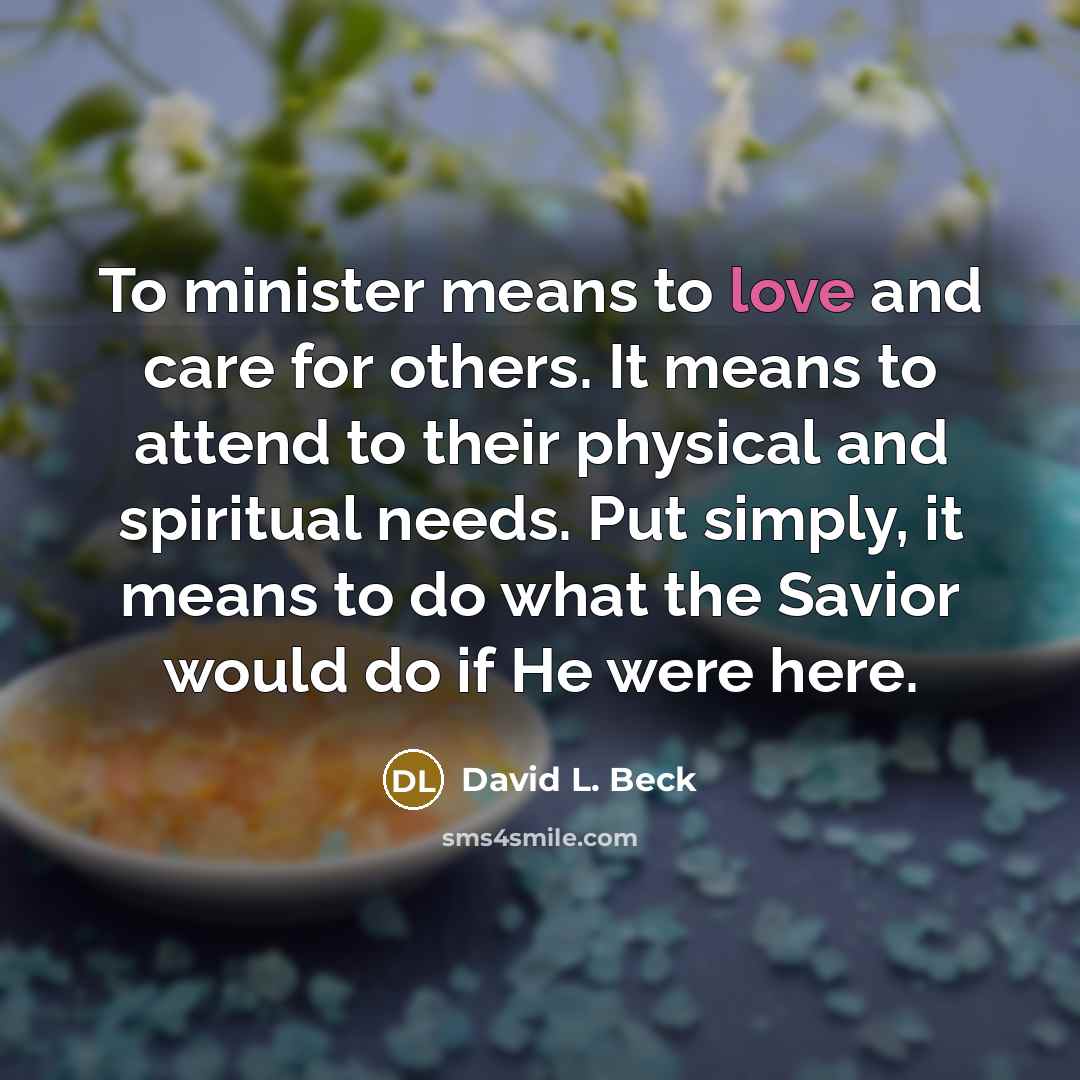“To minister means to love and care for others. It…” quote by David L. Beck