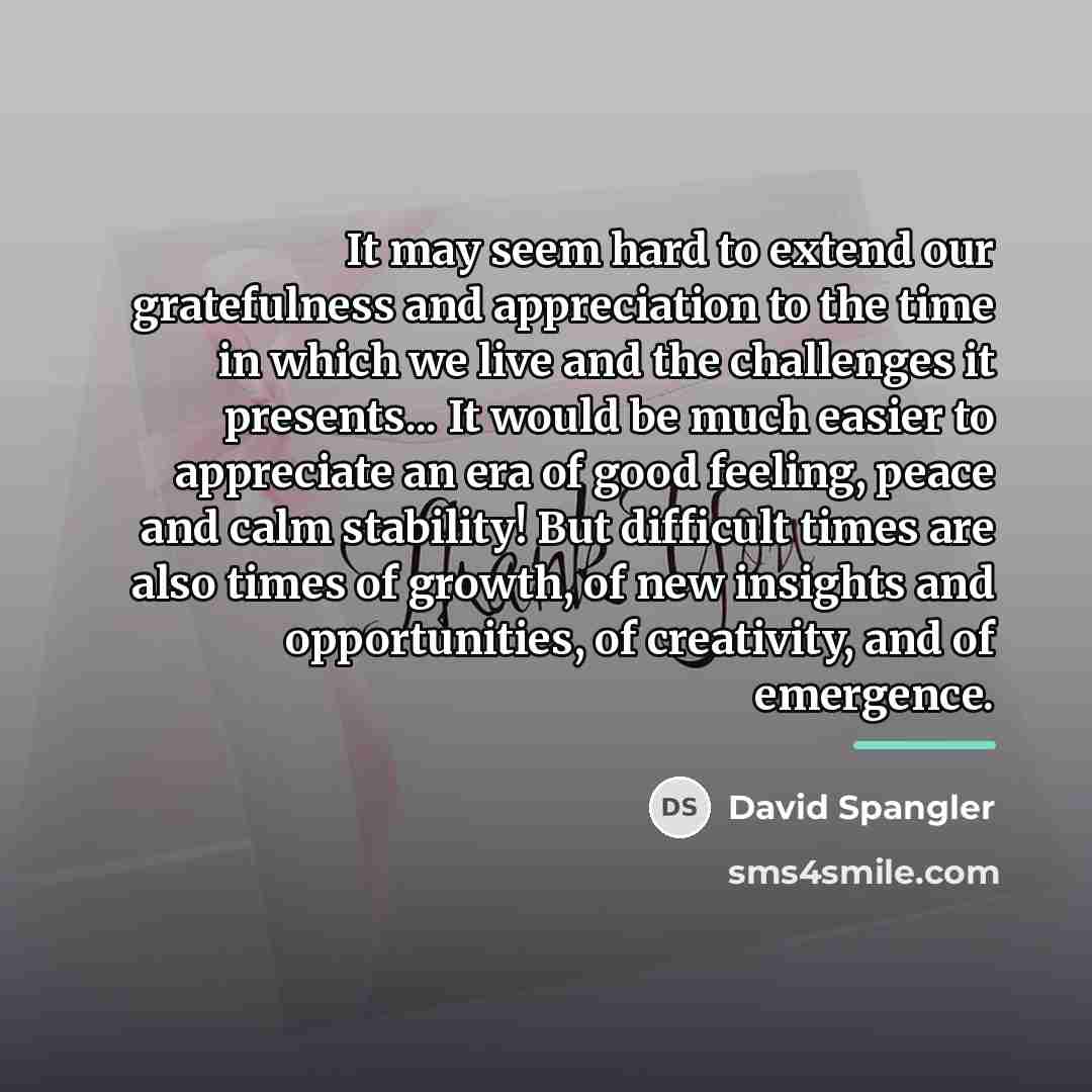 “It may seem hard to extend our gratefulness and appreciation…” quote by David Spangler