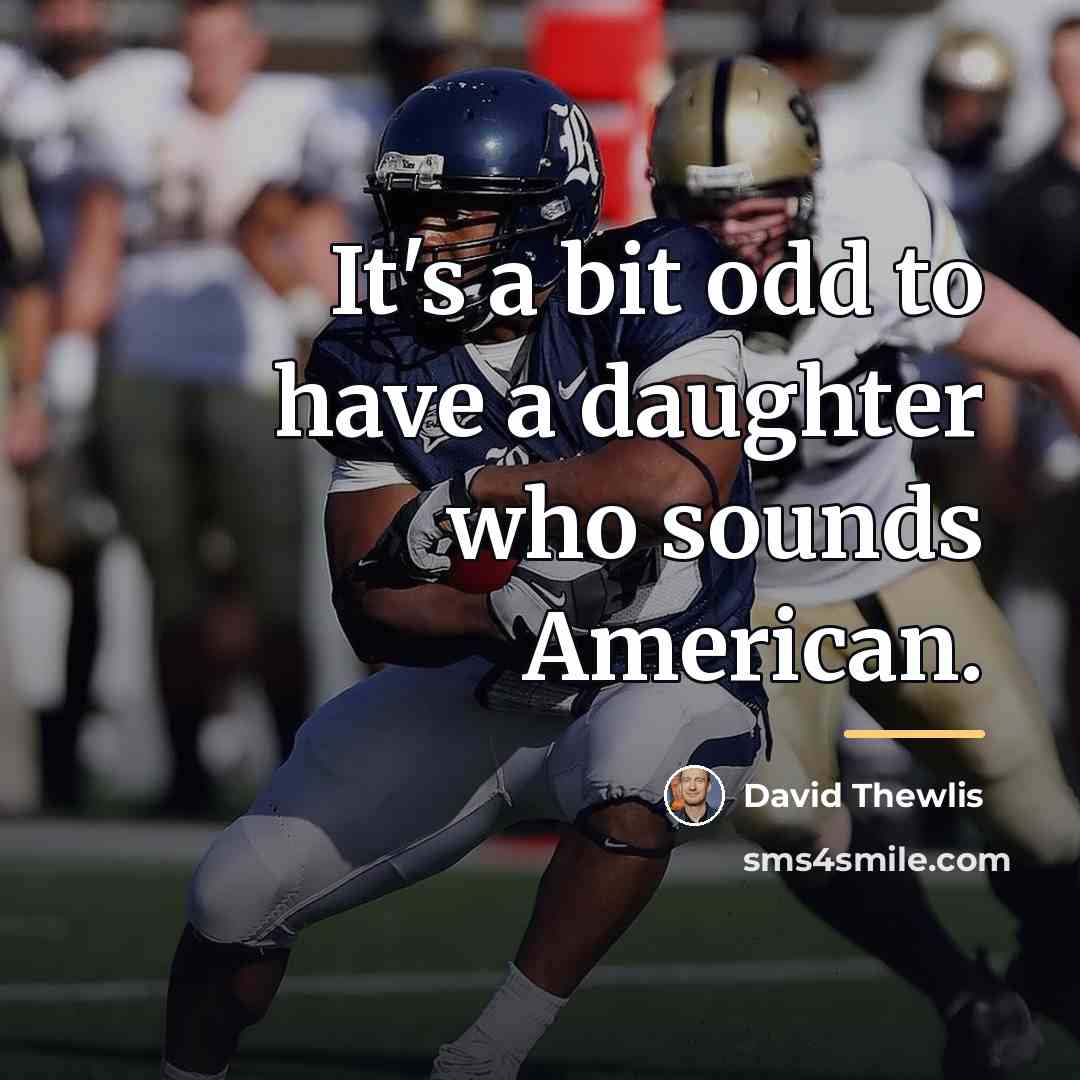 “It's a bit odd to have a daughter who sounds…” quote by David Thewlis