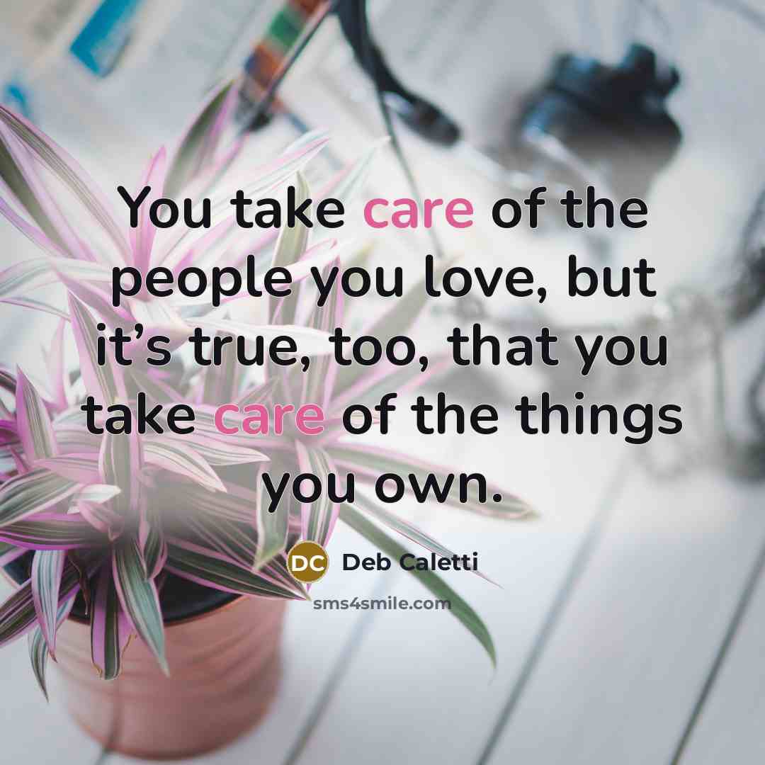 “You take care of the people you love, but it’s…” quote by Deb Caletti