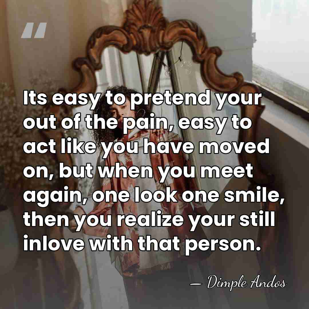 Its easy to pretend your out of the pain, easy to act&hellip; - Dimple Andos