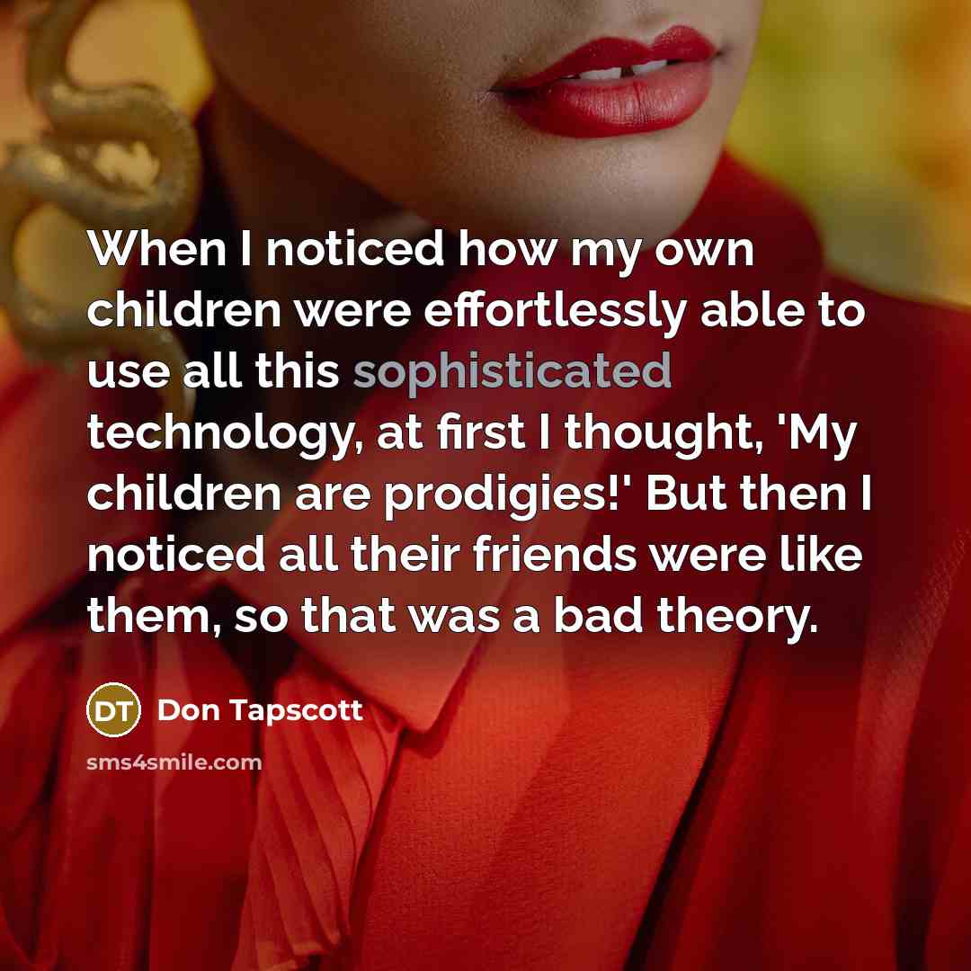 “When I noticed how my own children were effortlessly able…” quote by Don Tapscott