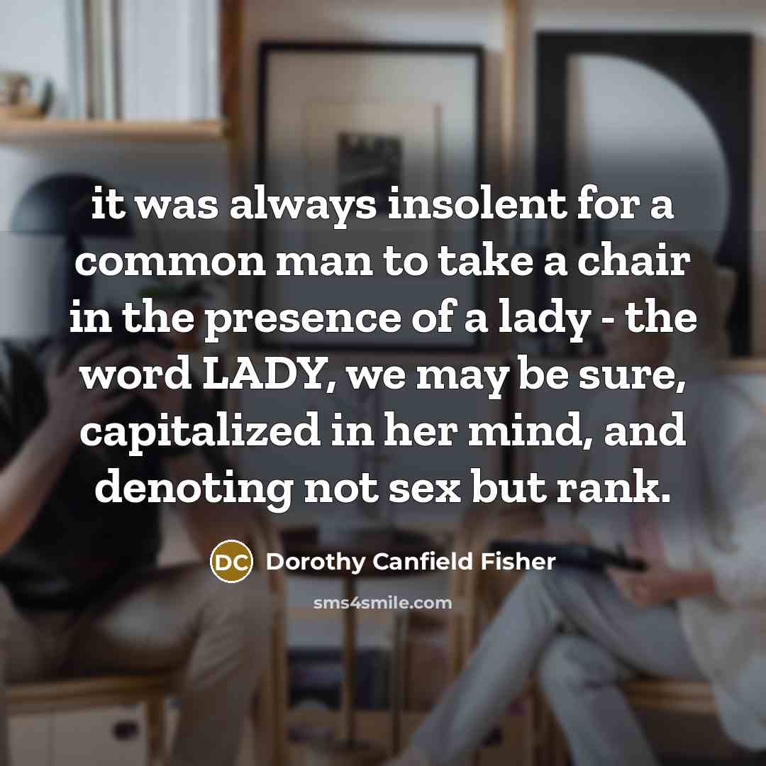 “it was always insolent for a common man to take…” quote by Dorothy Canfield Fisher