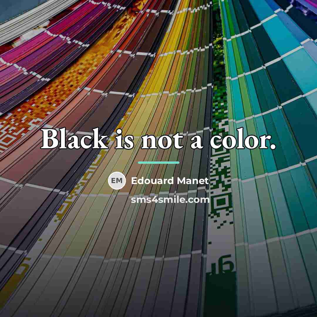 “Black is not a color.…” quote by Edouard Manet