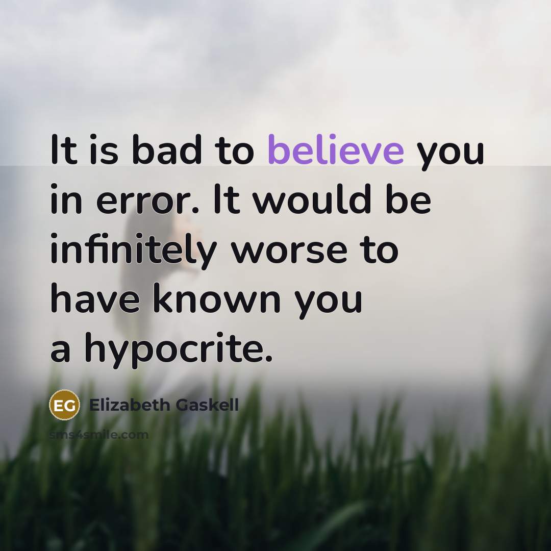 “It is bad to believe you in error. It would…” quote by Elizabeth Gaskell