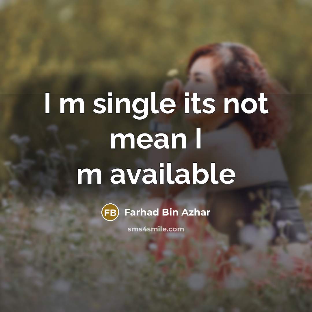 “I m single its not mean I m available” quote by Farhad Bin Azhar