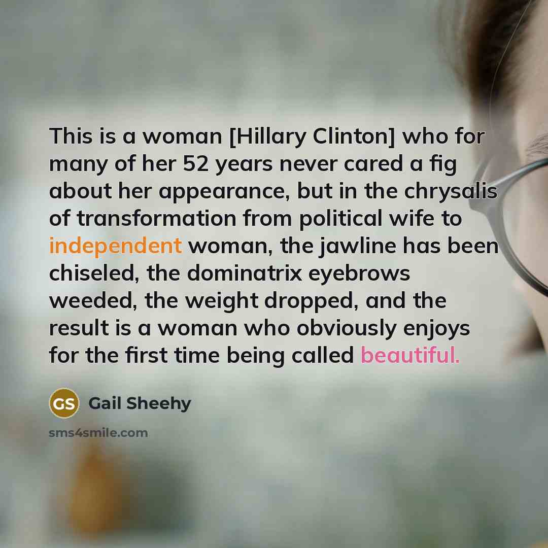 “This is a woman [Hillary Clinton] who for many of…” quote by Gail Sheehy