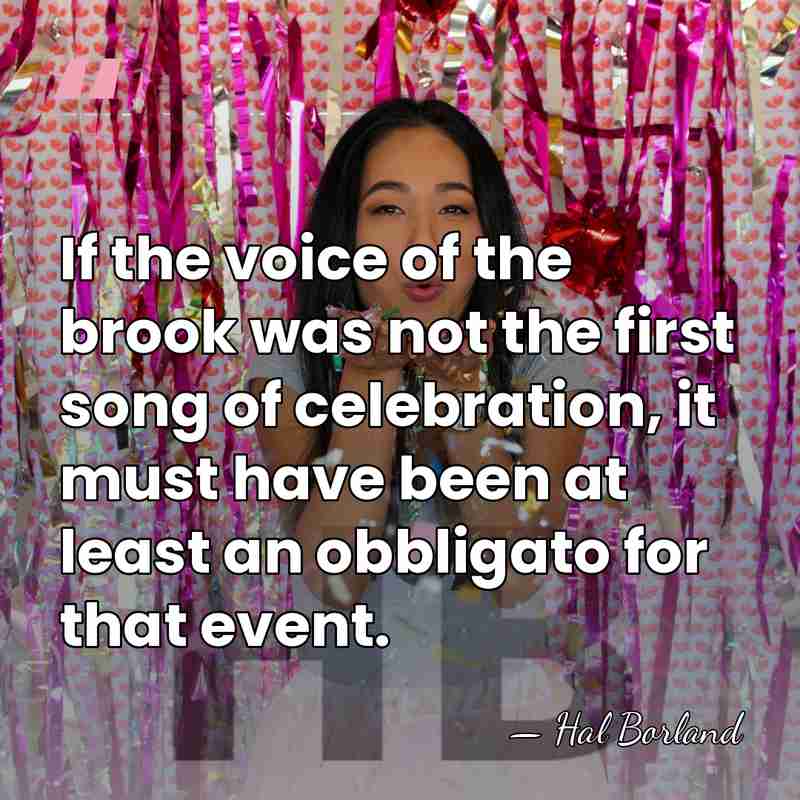 If the voice of the brook was not the first song of&hellip; - Hal Borland