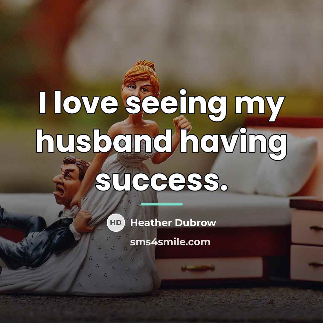 “I love seeing my husband having success.…” quote by Heather Dubrow
