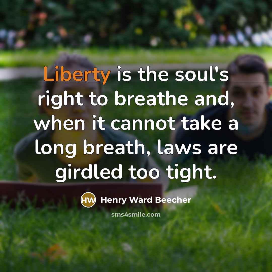 “Liberty is the soul's right to breathe and, when it…” quote by Henry Ward Beecher