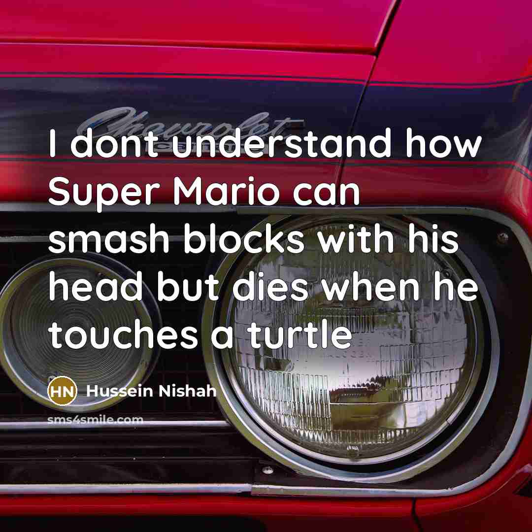 “I dont understand how Super Mario can smash blocks with…” quote by Hussein Nishah