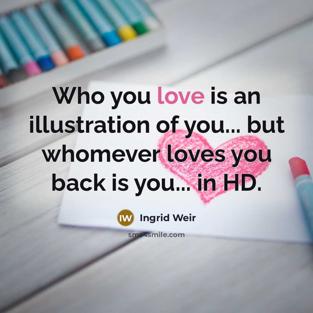 “Who you love is an illustration of you... but whomever…” quote by Ingrid Weir