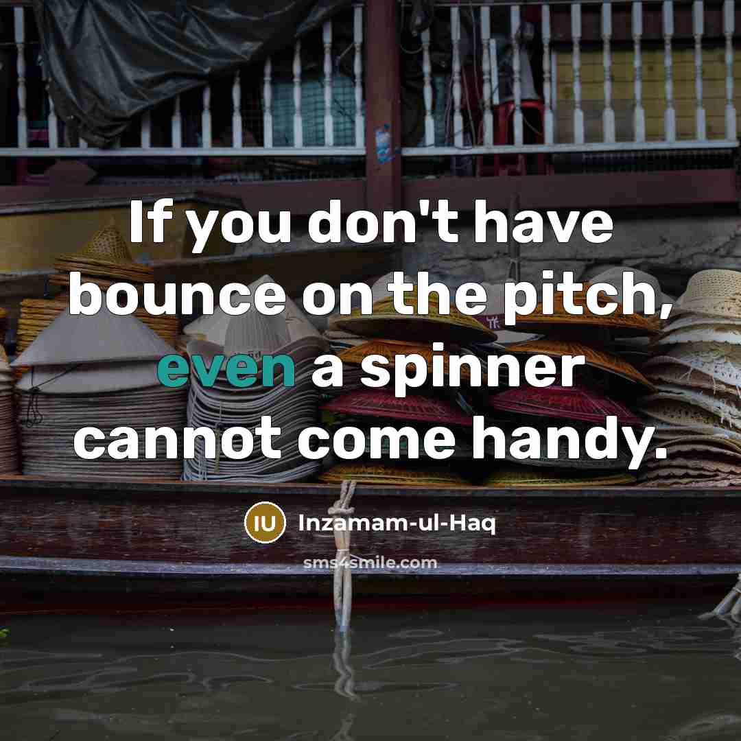 “If you don't have bounce on the pitch, even a…” quote by Inzamam-ul-Haq