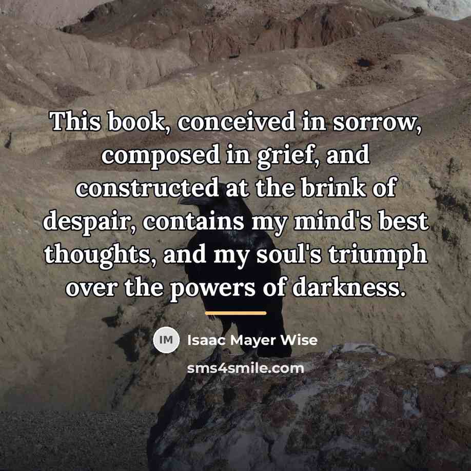 “This book, conceived in sorrow, composed in grief, and constructed…” quote by Isaac Mayer Wise