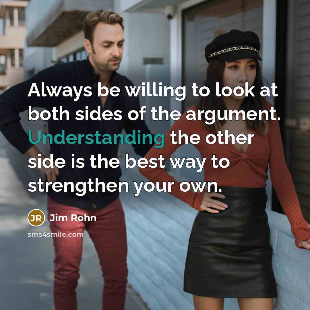 “Always be willing to look at both sides of the…” quote by Jim Rohn