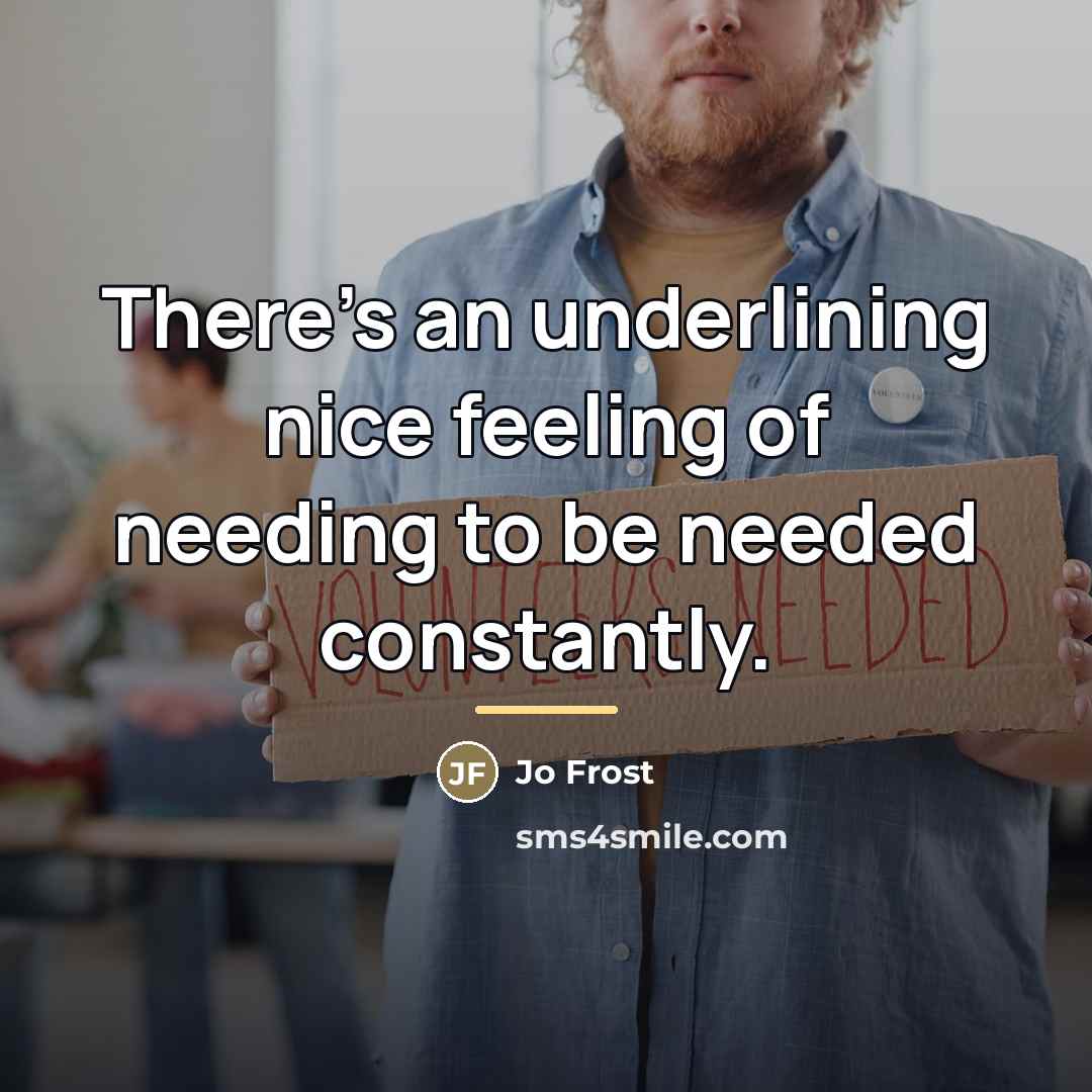 “There's an underlining nice feeling of needing to be needed…” quote by Jo Frost