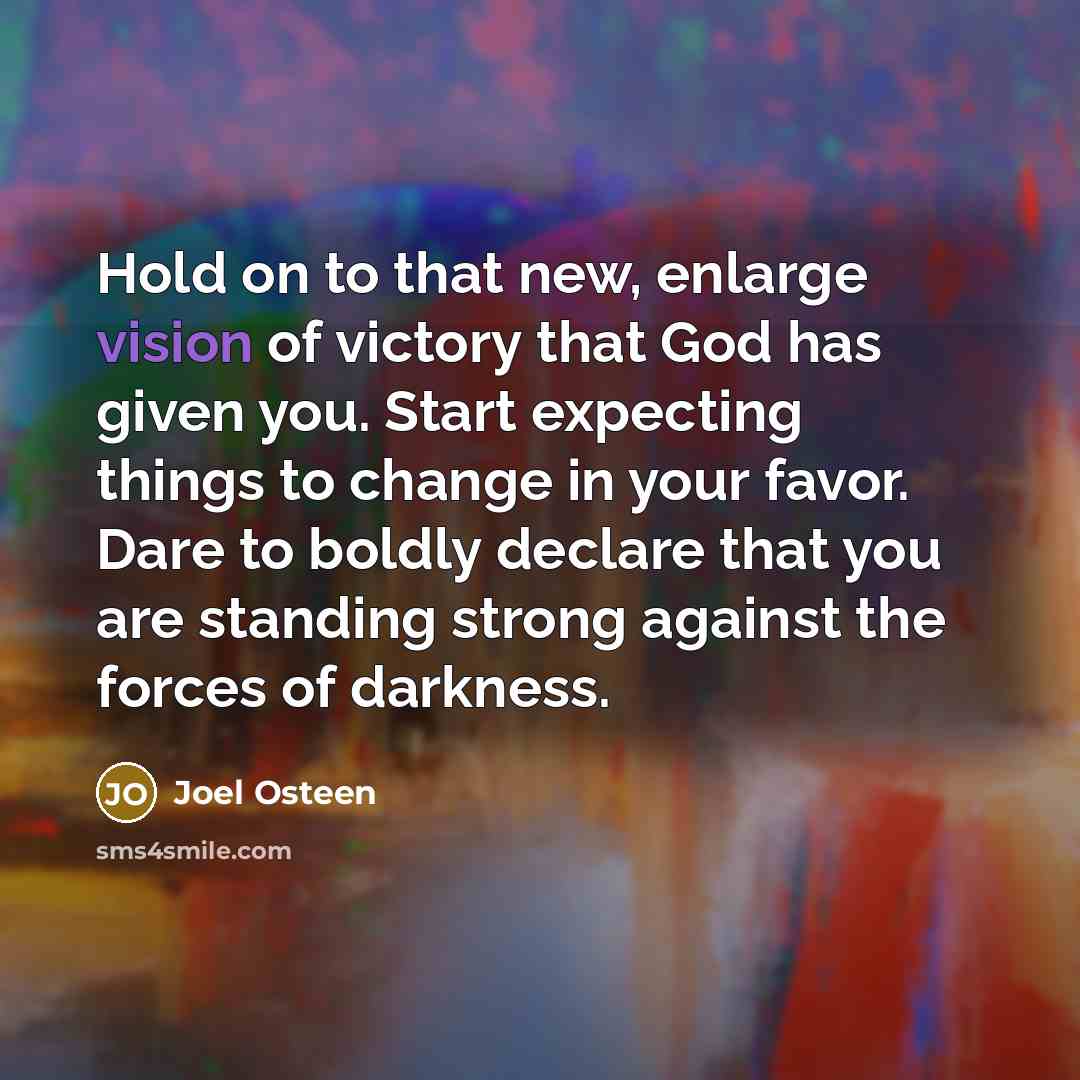 “Hold on to that new, enlarge vision of victory that…” quote by Joel Osteen