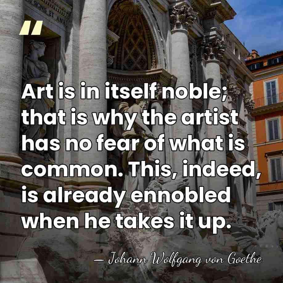 Art is in itself noble; that is why the artist has no&hellip; - Johann Wolfgang von Goethe