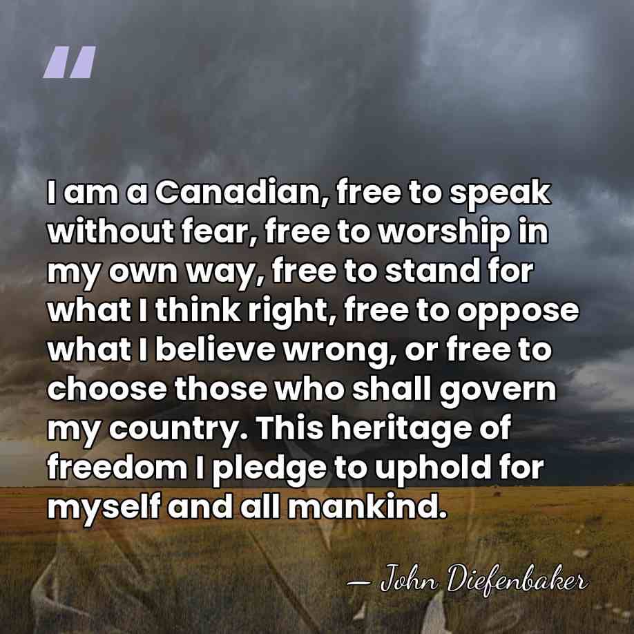 I am a Canadian, free to speak without fear, free to worship&hellip; - John Diefenbaker