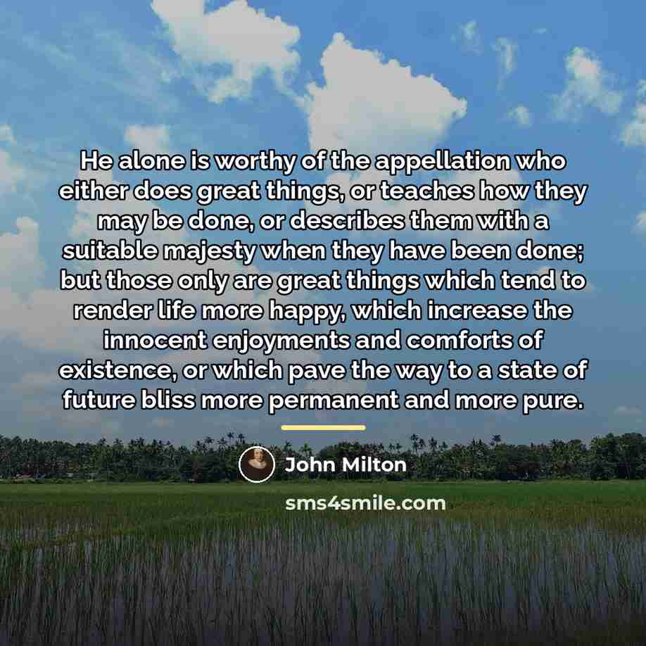 “He alone is worthy of the appellation who either does…” quote by John Milton