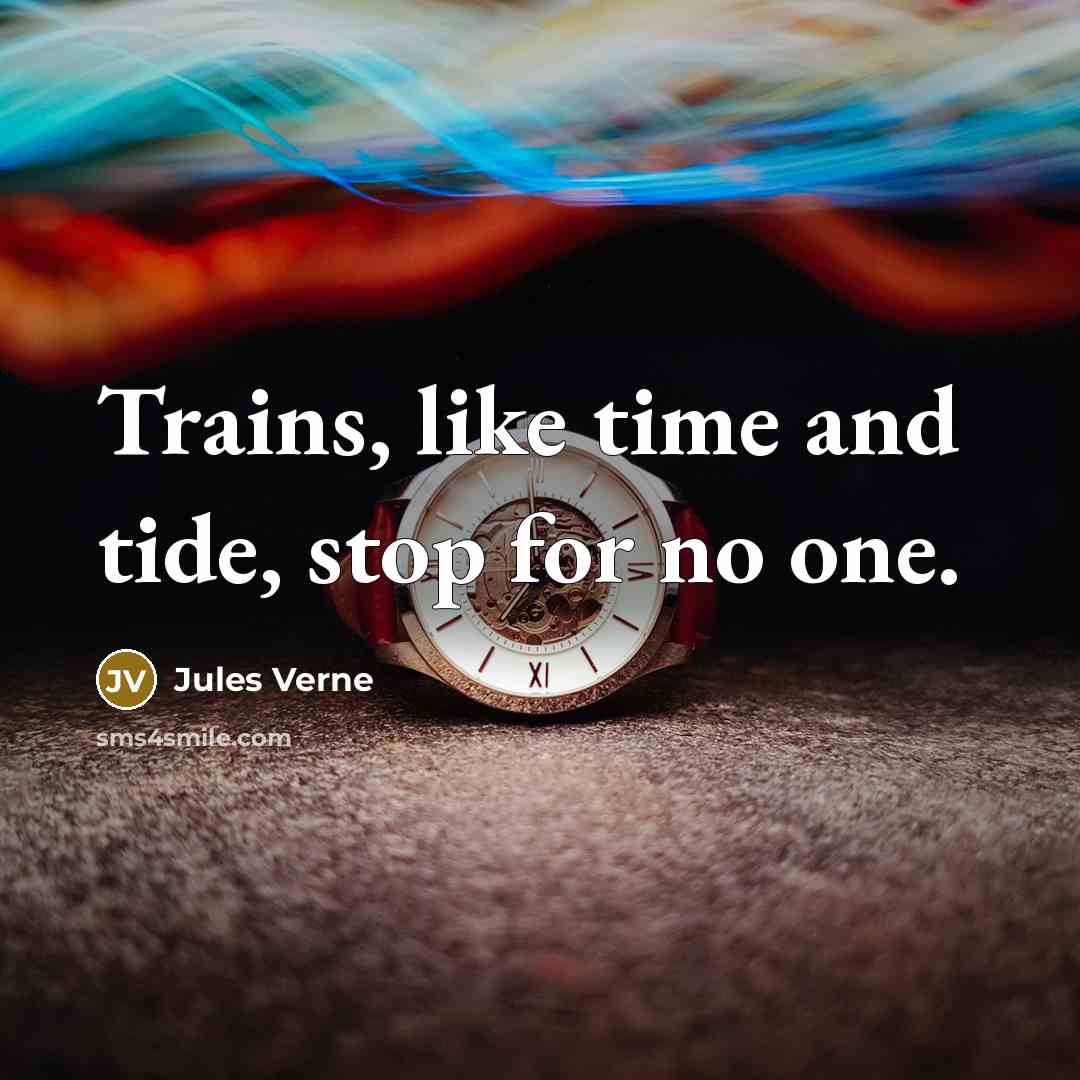 “Trains, like time and tide, stop for no one.…” quote by Jules Verne