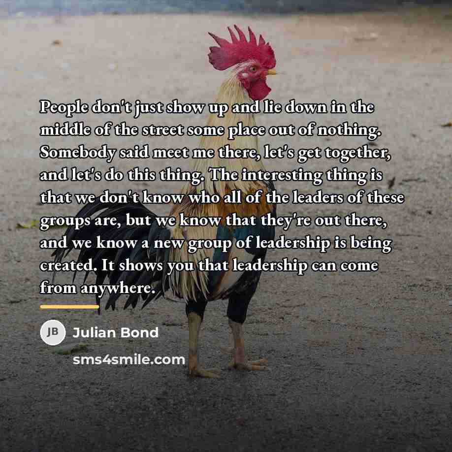 “People don't just show up and lie down in the…” quote by Julian Bond