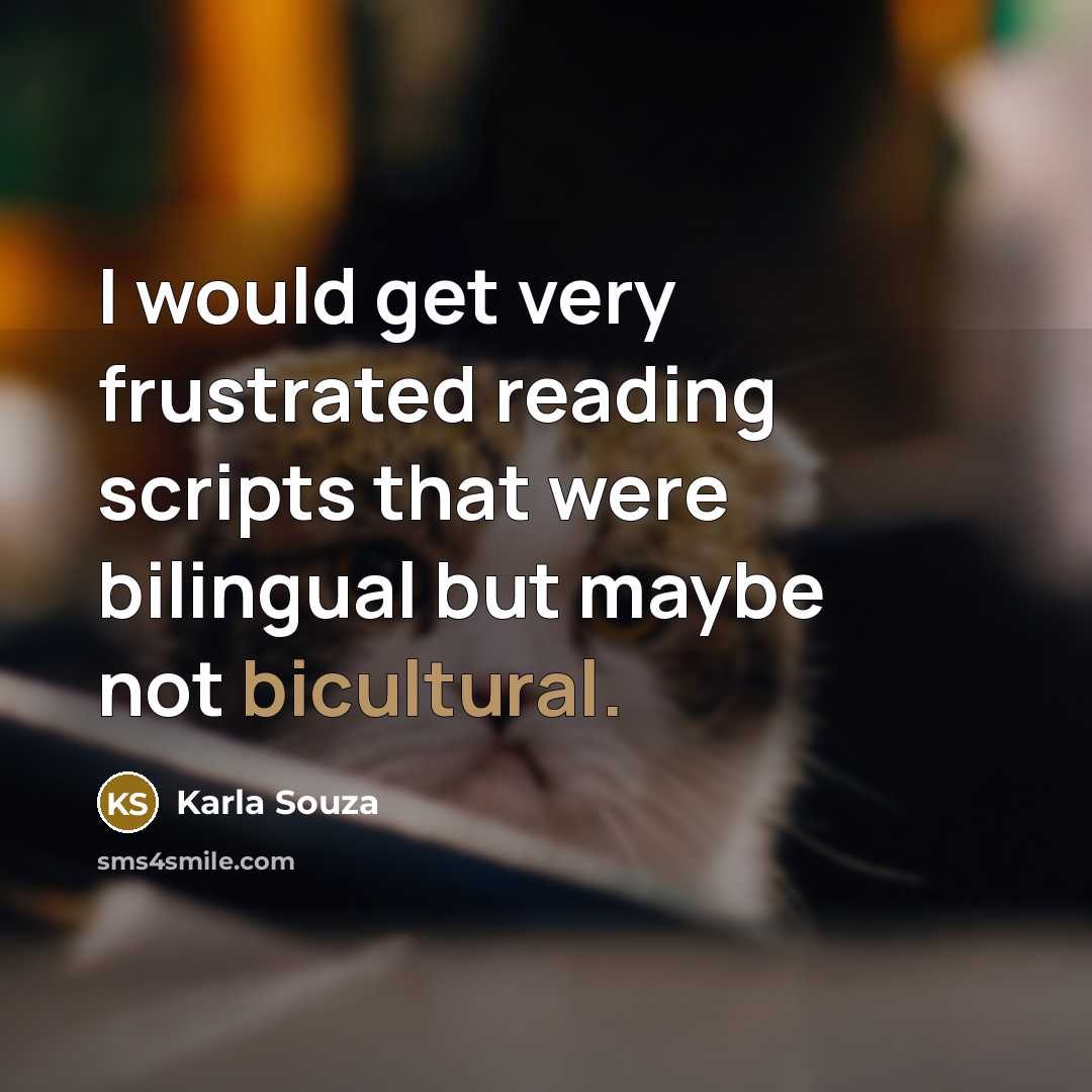 “I would get very frustrated reading scripts that were bilingual but maybe not bicultural.” quote by Karla Souza