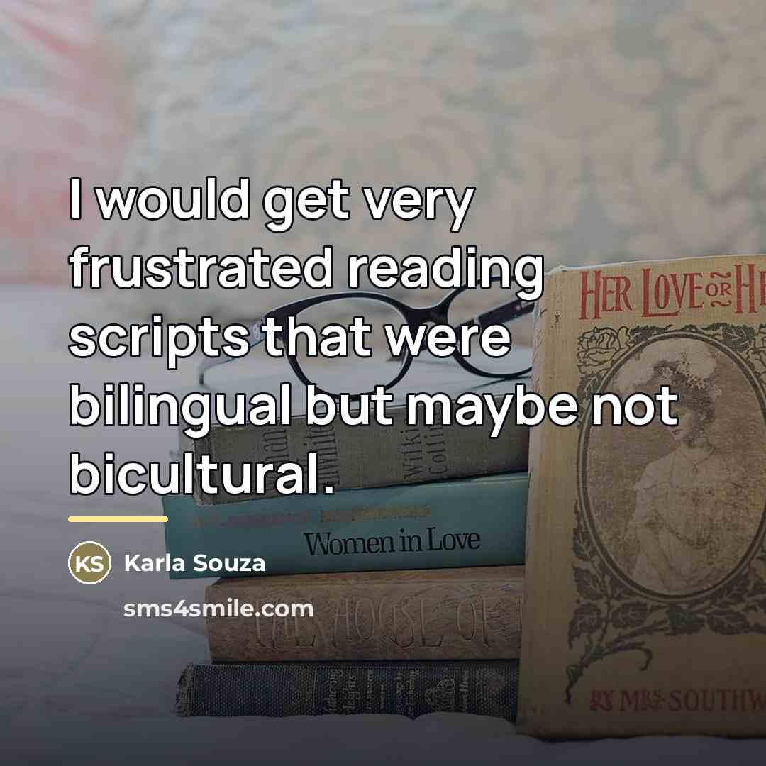 “I would get very frustrated reading scripts that were bilingual…” quote by Karla Souza