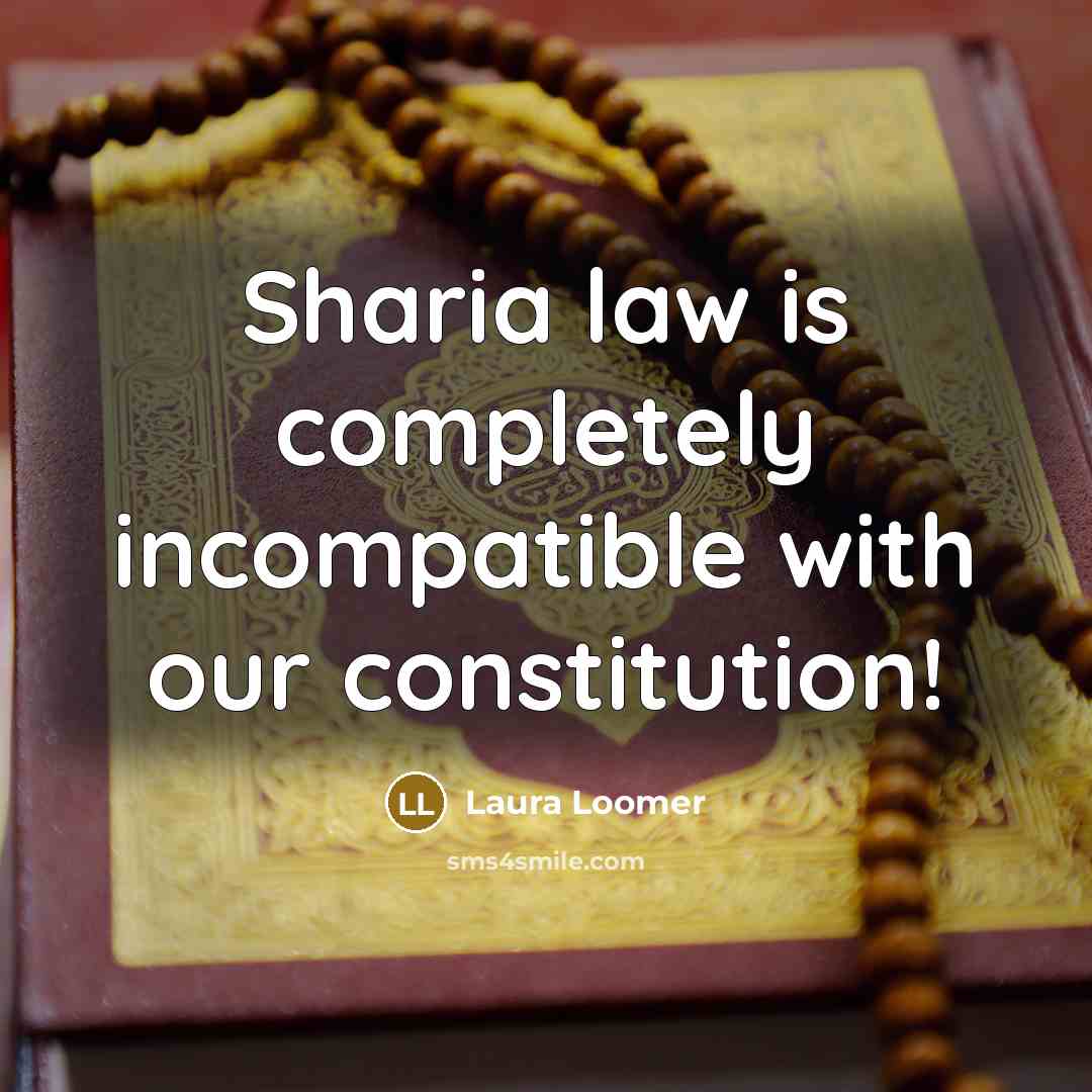 “Sharia law is completely incompatible with our constitution!…” quote by Laura Loomer