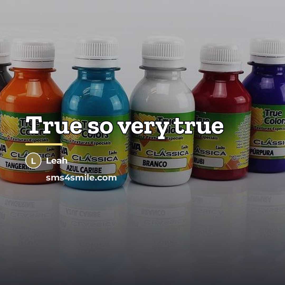 “True so very true…” quote by Leah